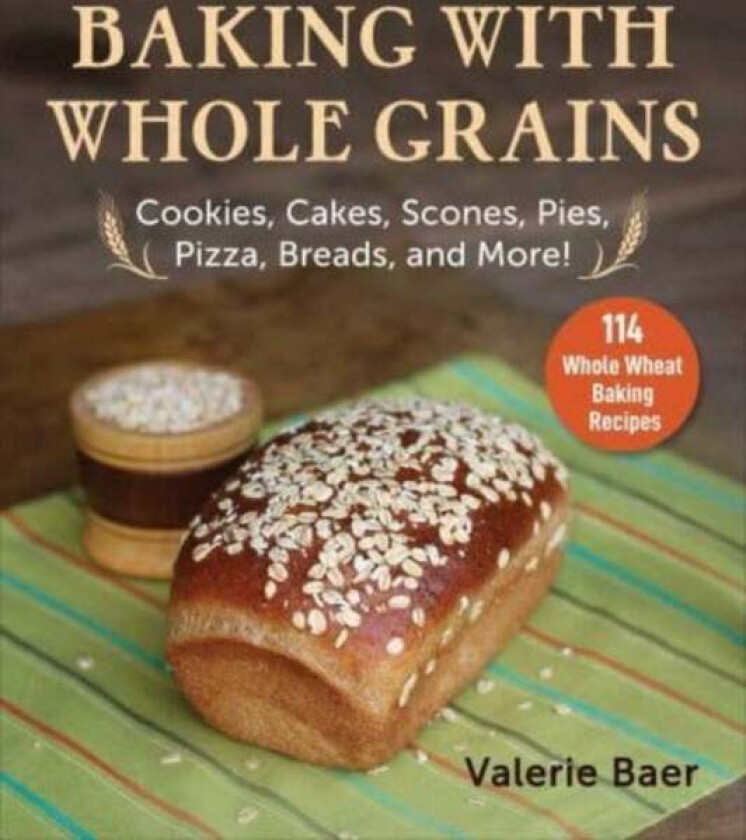 Baking with Whole Grains av Valerie Baer