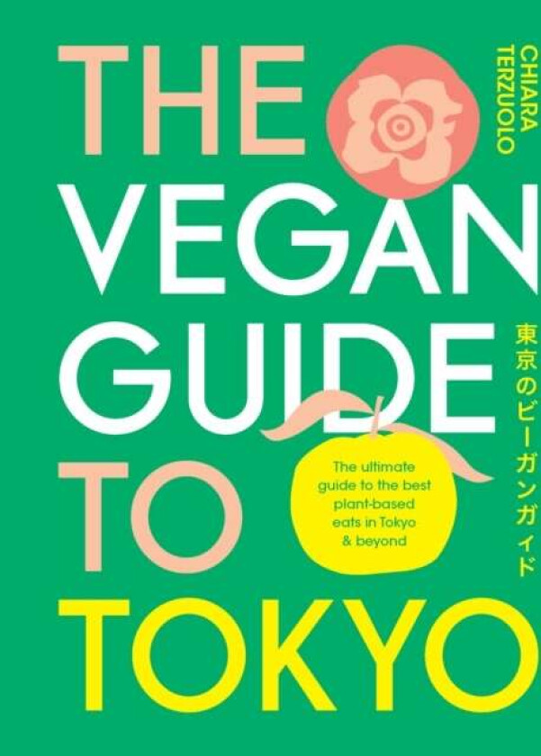 The Vegan Guide to Tokyo av Chiara Terzuolo