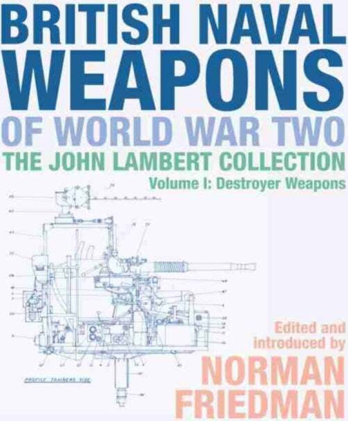 British Naval Weapons of World War Two av Norman Friedman