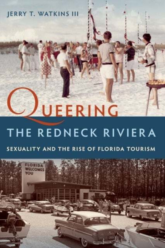 Queering the Redneck Riviera av Jerry T. Watkins III