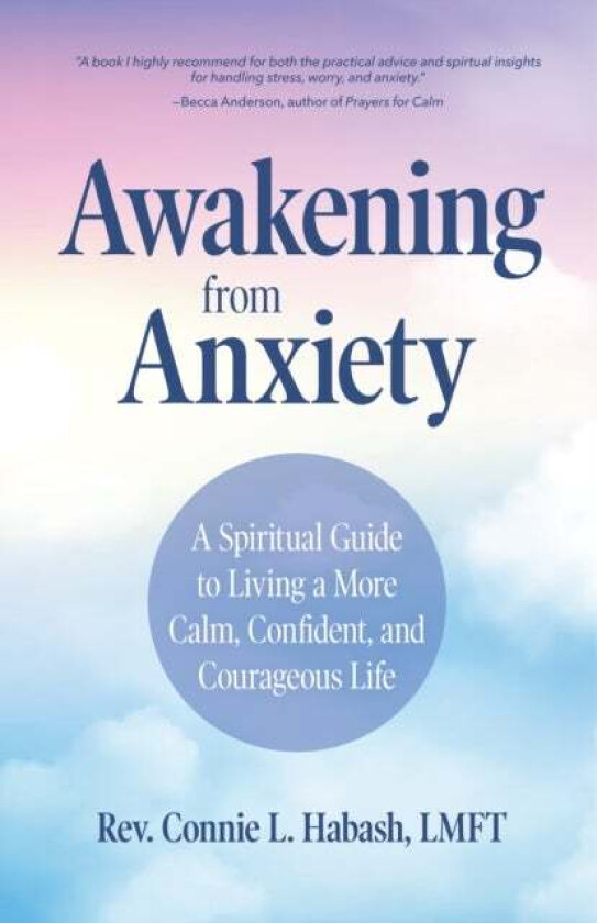 Awakening From Anxiety Av Rev. Connie L. Habash