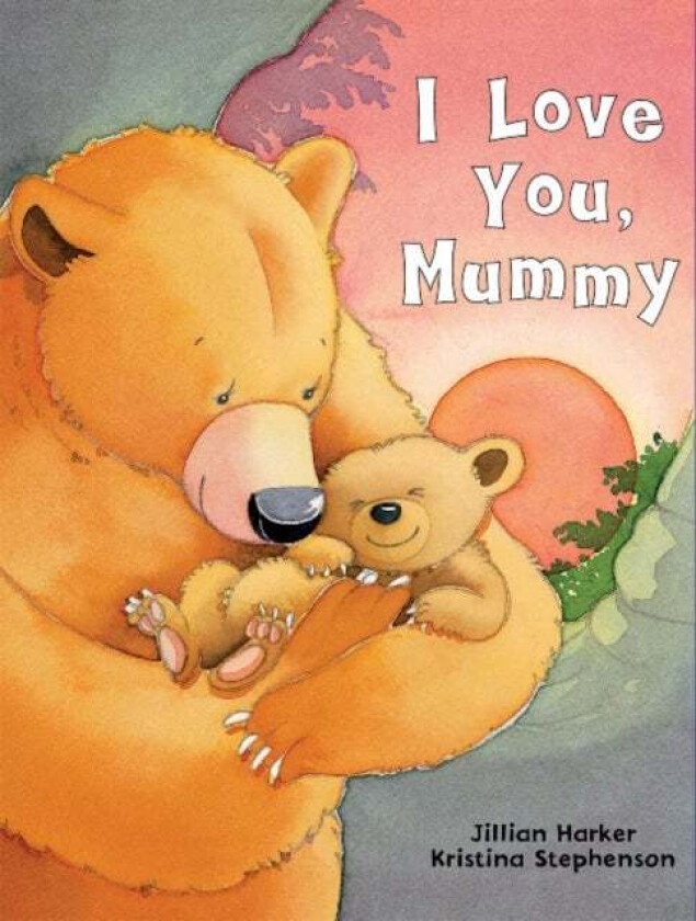 I Love You, Mummy av Jillian Harker