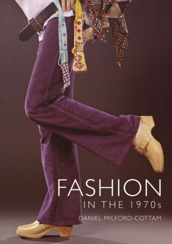 Fashion in the 1970s av Daniel Milford-Cottam