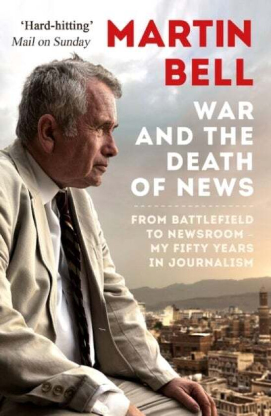 The War and the Death of News av Martin Bell