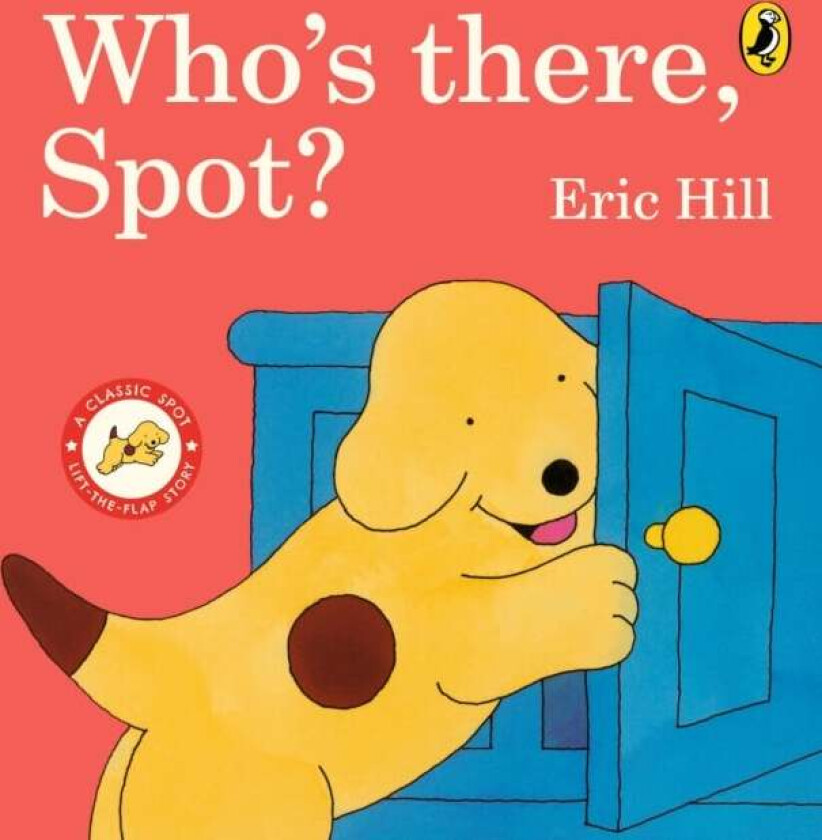Who's There, Spot? av Eric Hill
