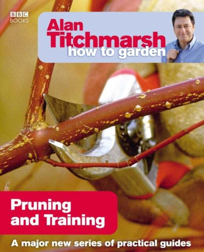 Alan Titchmarsh How to Garden: Pruning and Training av Alan Titchmarsh