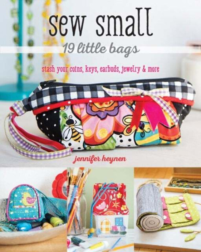 Sew Small - 19 Little Bags av Jennifer Heynen