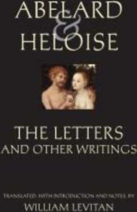 Abelard and Heloise: The Letters and Other Writings av Abelard, Heloise, Stanley Lombardo
