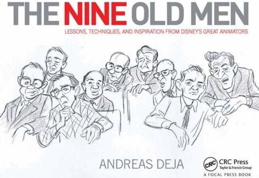 The Nine Old Men: Lessons, Techniques, and Inspiration from Disney's Great Animators av Andreas Deja