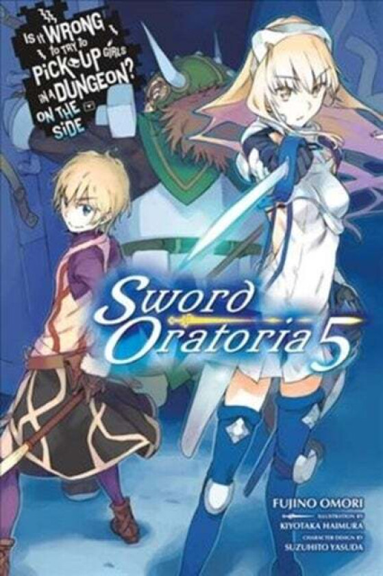 Is It Wrong to Try to Pick Up Girls in a Dungeon? Sword Oratoria, Vol. 5 (light novel) av Fujino Omori