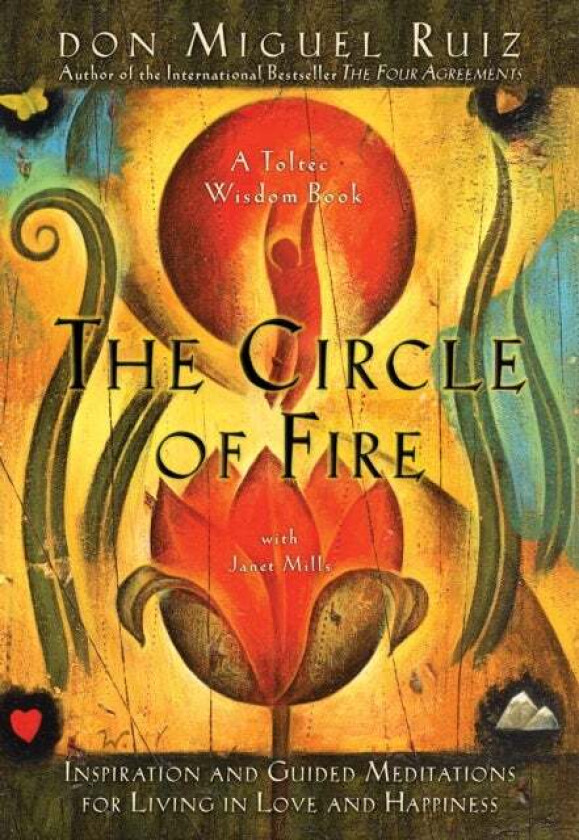 The Circle of Fire av Don Miguel Jr. Ruiz, Janet Mills