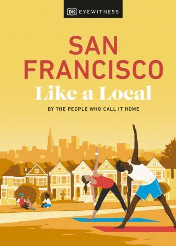 San Francisco Like a Local av DK Eyewitness
