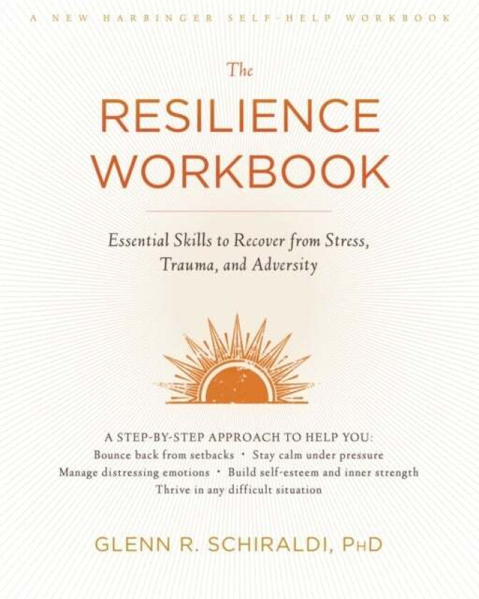 The Resilience Workbook av Glenn R PhD Schiraldi
