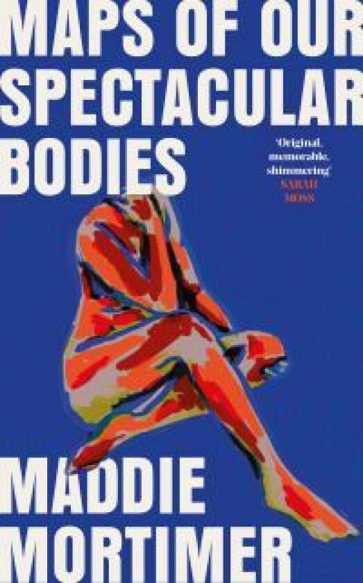 Maps of Our Spectacular Bodies av Maddie Mortimer