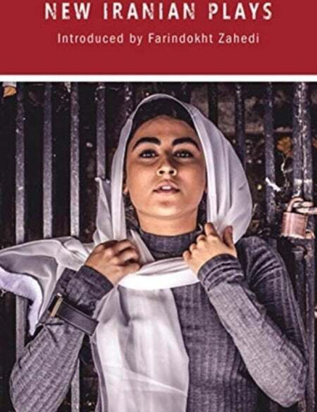 New Iranian Plays av Torange Yeghiazarian, Sholeh Wolpe, Nagmeh Samini, Mohammad Yaghoubi, Keyvan Sarreshteh, Leila Hekmatnia, Mojgan Khaleghi