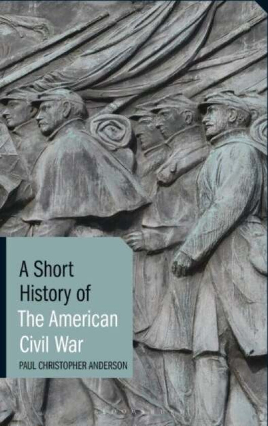 A Short History of the American Civil War av Paul Christopher (Clemson University USA) Anderson