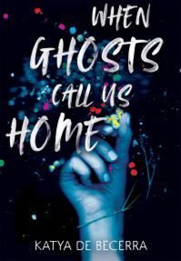 When Ghosts Call Us Home av Katya de Becerra