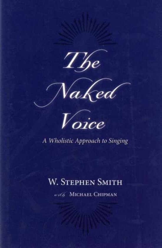 The Naked Voice av W. Stephen (Professor of Voice Professor o Smith