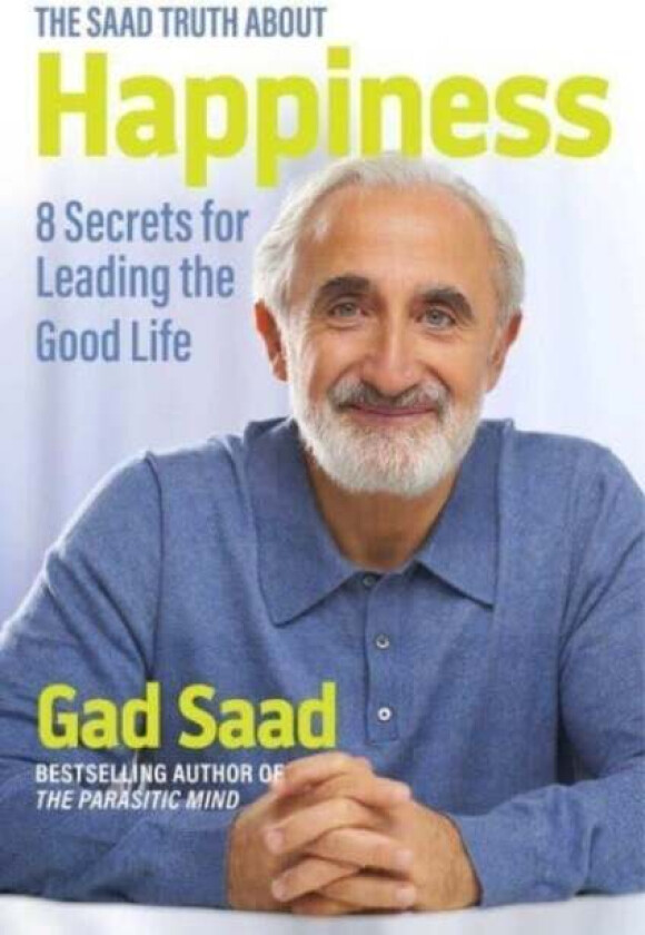 The Saad Truth about Happiness av Gad Saad