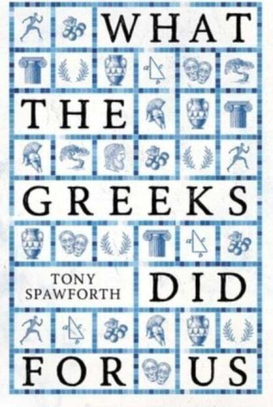 What the Greeks Did for Us av Tony Spawforth