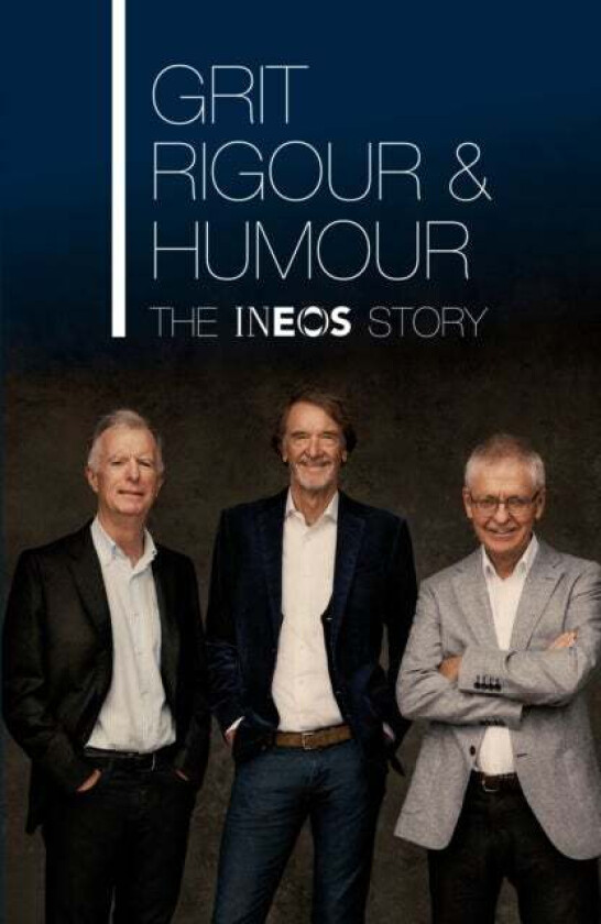 Grit, Rigour & Humour av Sir Jim Ratcliffe, Dominic O'Connell, Quentin Willson, Patrick Barclay, Sebastian Coe, Andrew Likierman, Sean Keach,