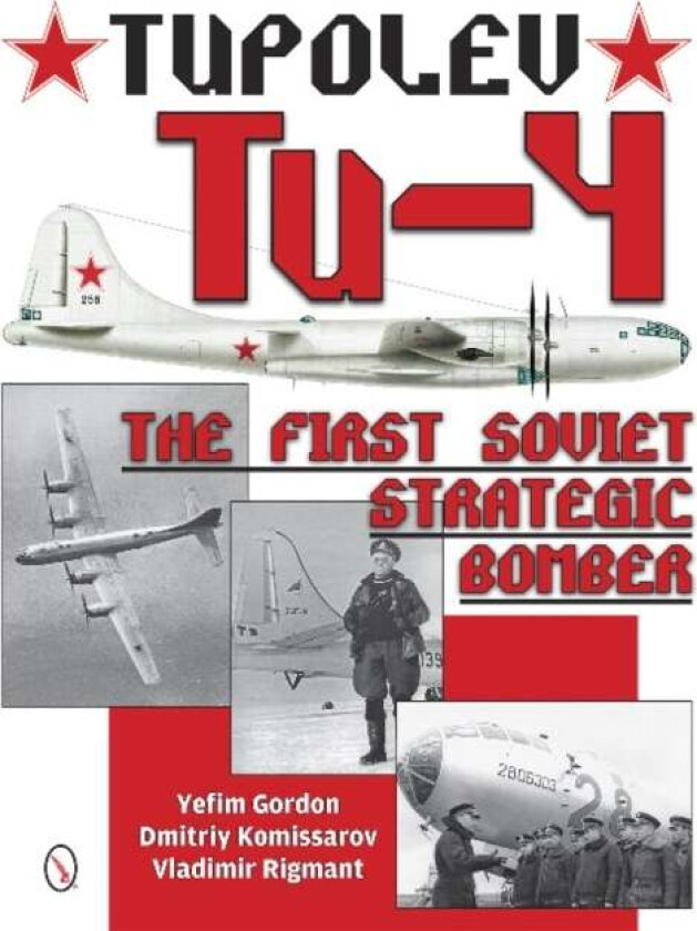 Tupolev Tu-4 av Yefim Gordon, Dmitriy Komissarov, Vladimir Rigmant