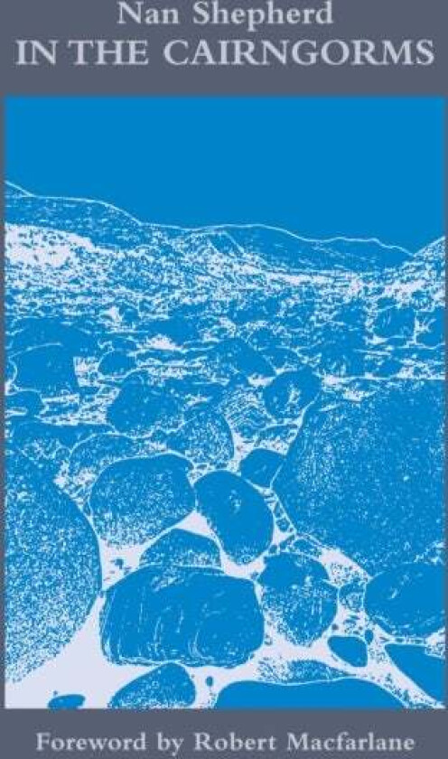 In The Cairngorms av Nan Shepherd