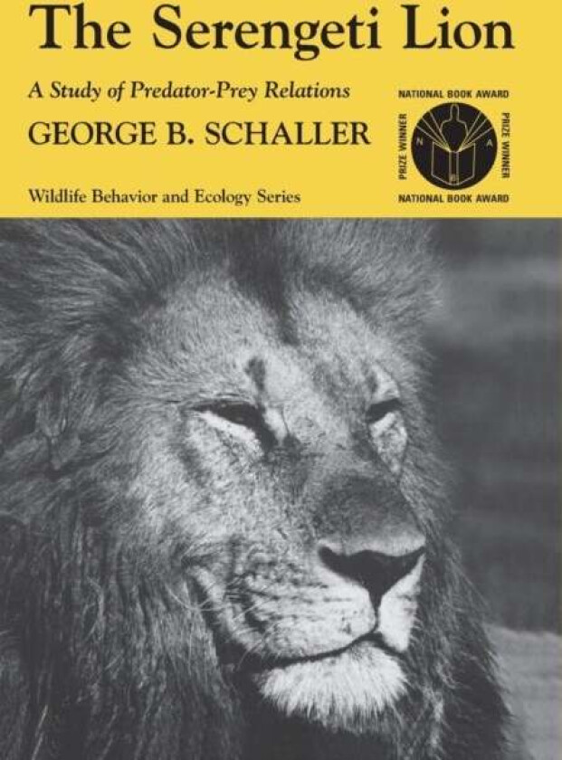 The Serengeti Lion - A Study of Predator-Prey Relations av George B. Schaller
