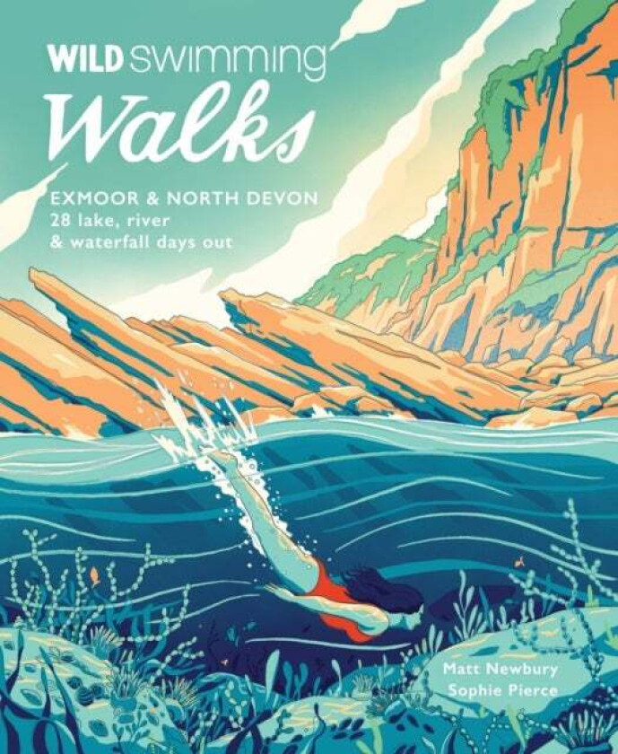 Wild Swimming Walks Exmoor & North Devon av Sophie Pierce, Matt Newbury