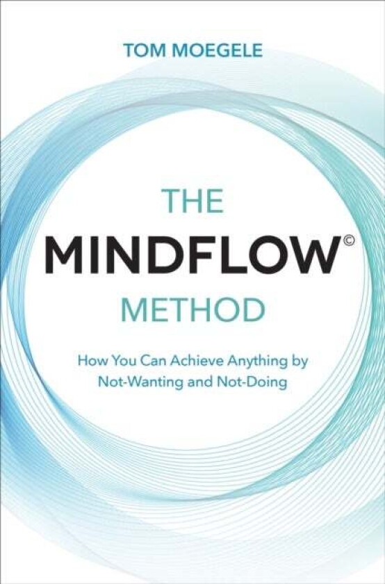 The MINDFLOW (c) Method av Tom Moegele