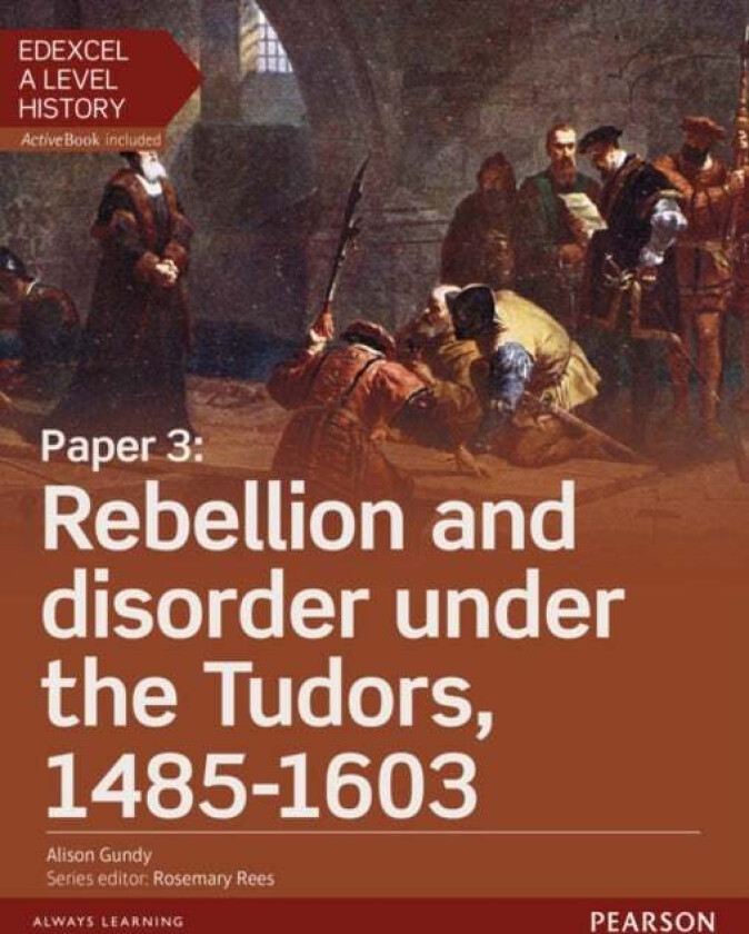 Edexcel A Level History, Paper 3: Rebellion and disorder under the Tudors 1485-1603 Student Book + A av Alison Gundy