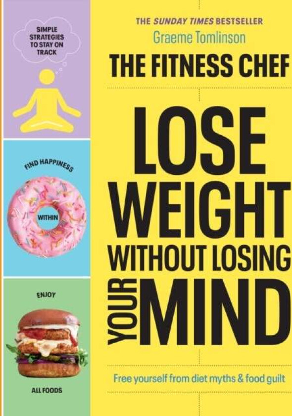 THE FITNESS CHEF - Lose Weight Without Losing Your Mind av Graeme Tomlinson