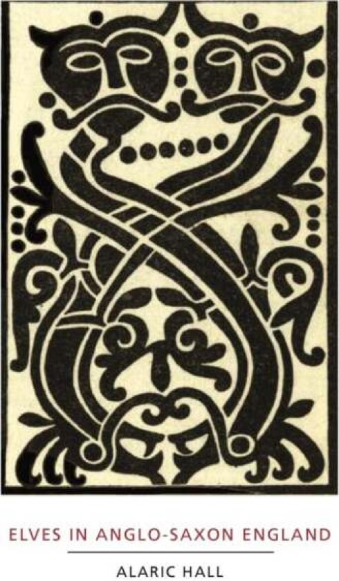 Elves in Anglo-Saxon England av Alaric Hall