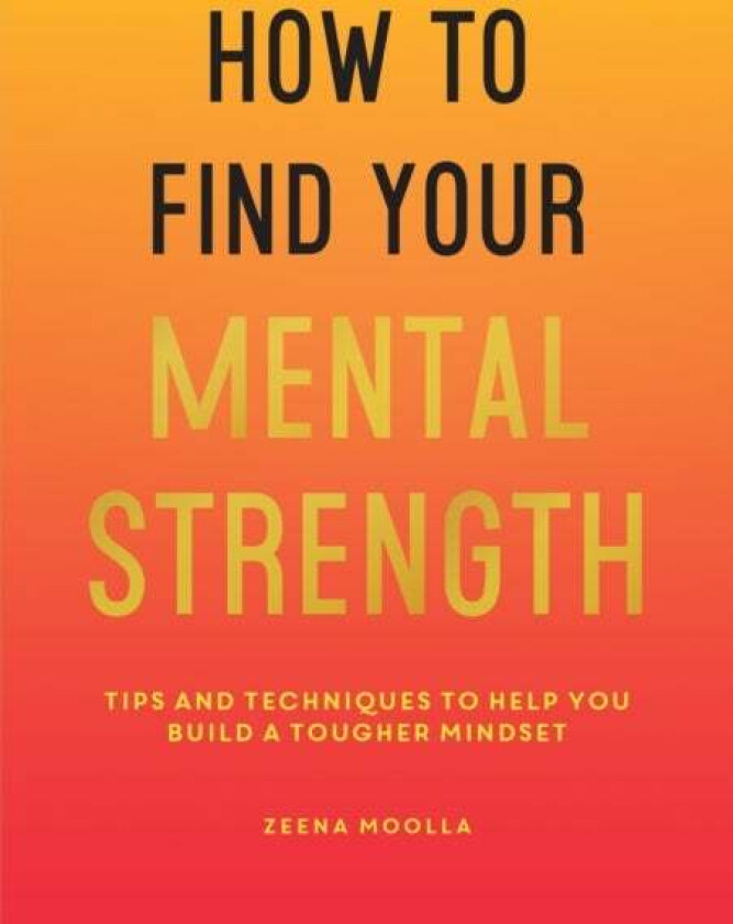 How to Find Your Mental Strength av Zeena Moolla