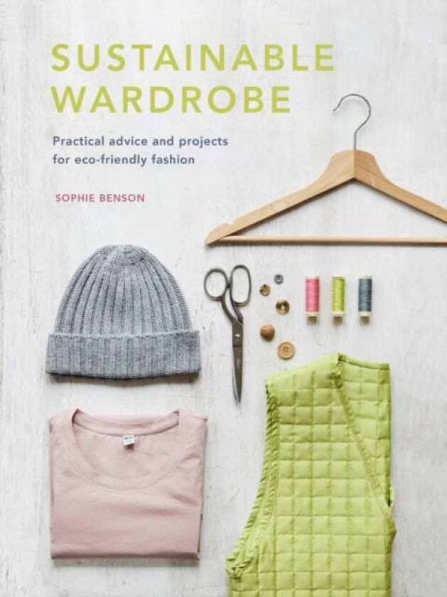 Sustainable Wardrobe av Sophie Benson