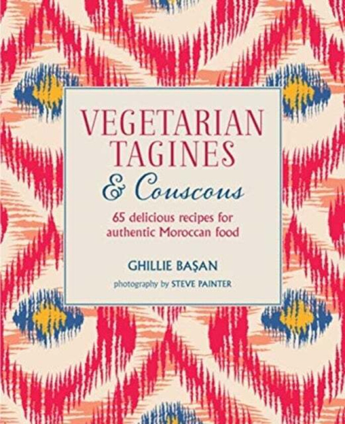 Vegetarian Tagines & Couscous Av Ghillie Basan