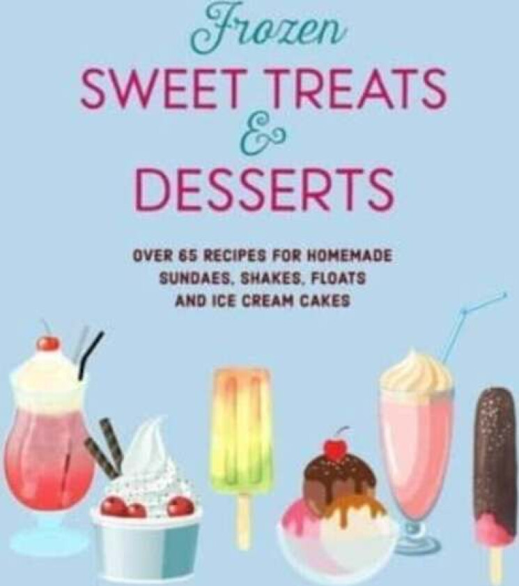 Frozen Sweet Treats & Desserts av Ryland Peters & Small