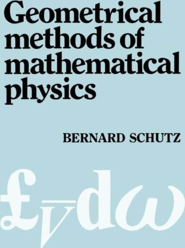 Geometrical Methods of Mathematical Physics av Bernard F. (Director) Schutz