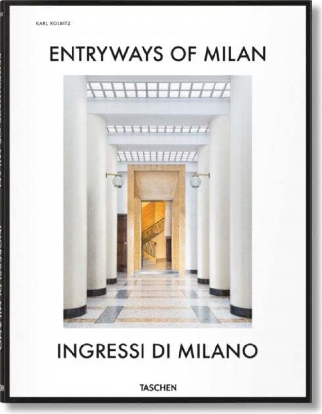 Entryways of Milan. Ingressi di Milano av Brian Kish, Daniel Sherer, Fabrizio Ballabio, Grazia Signori, Lisa Hockemeyer, Penny Sparke