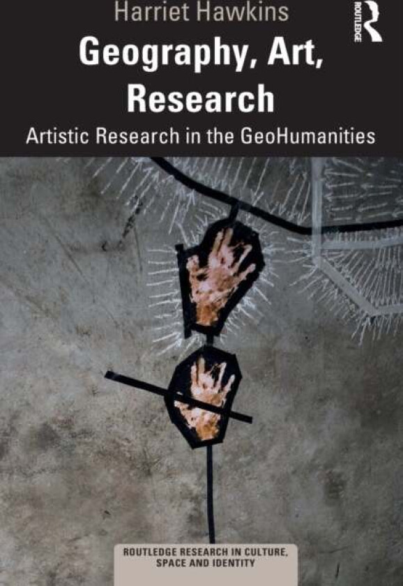 Geography, Art, Research av Harriet (Royal Holloway University of London UK) Hawkins