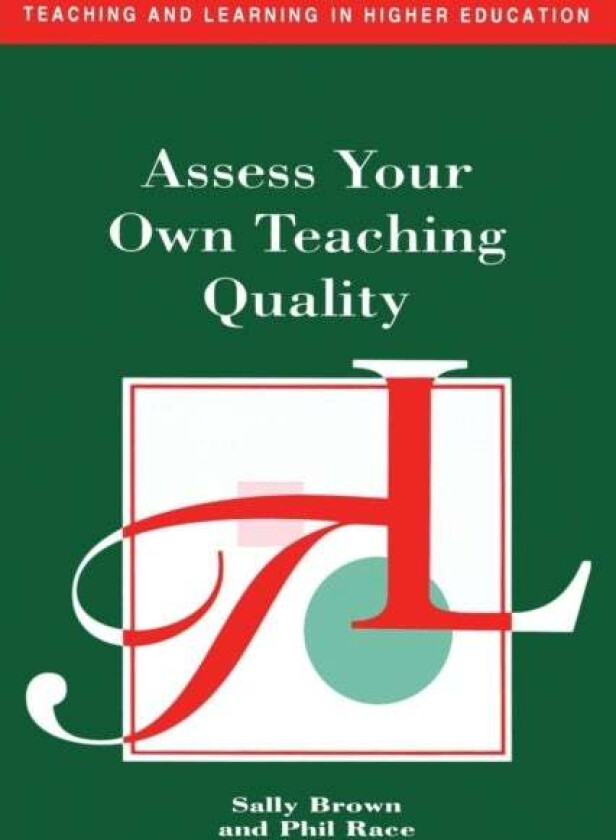 Assess Your Own Teaching Quality av Sally Brown, Phil Race