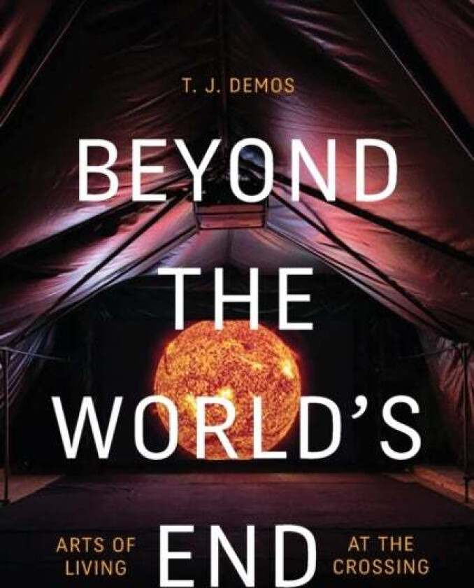 Beyond the World's End av T. J. Demos
