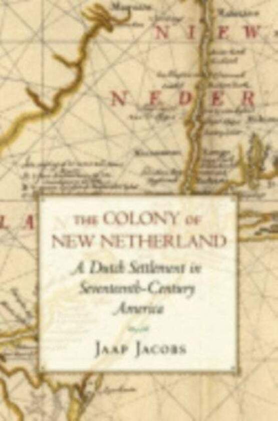 The Colony of New Netherland av Jaap Jacobs