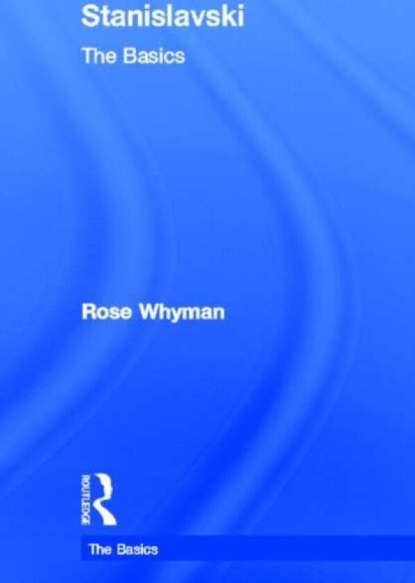 Stanislavski: The Basics av Rose Whyman