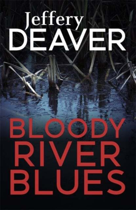 Bloody River Blues av Jeffery Deaver