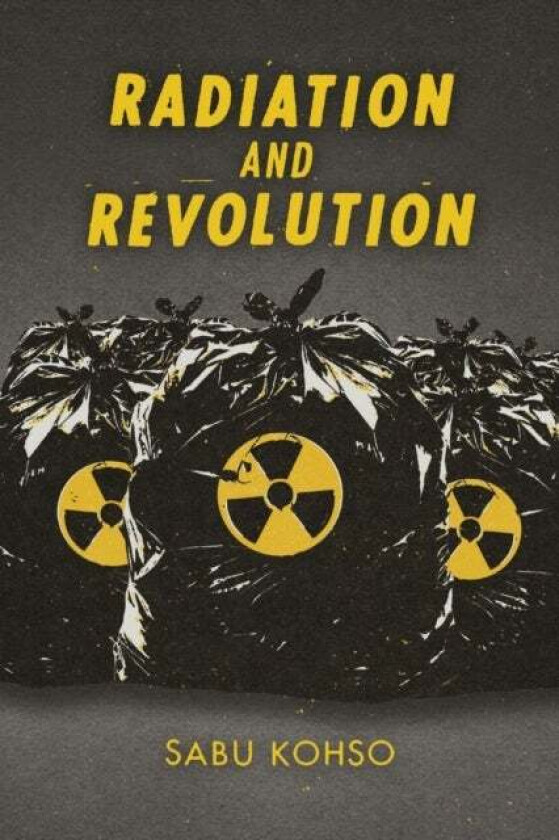 Radiation and Revolution av Sabu Kohso