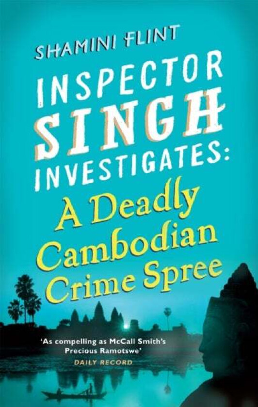 Inspector Singh Investigates: A Deadly Cambodian Crime Spree av Shamini Flint