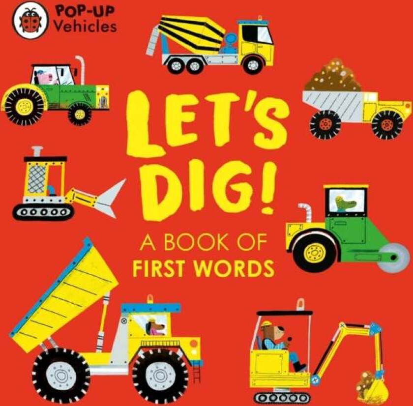 Pop-Up Vehicles: Let's Dig! av Ladybird