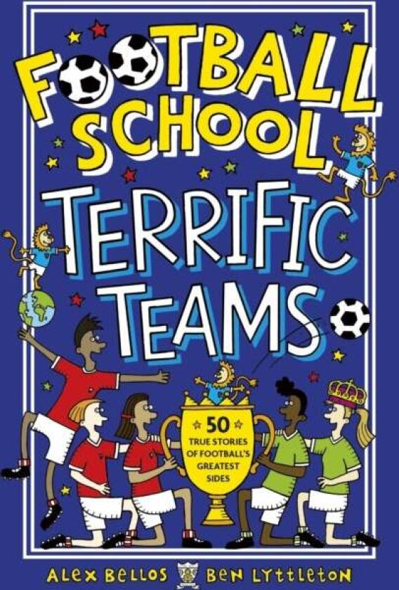 Football School Terrific Teams: 50 True Stories of Football's Greatest Sides av Alex Bellos, Ben Lyttleton