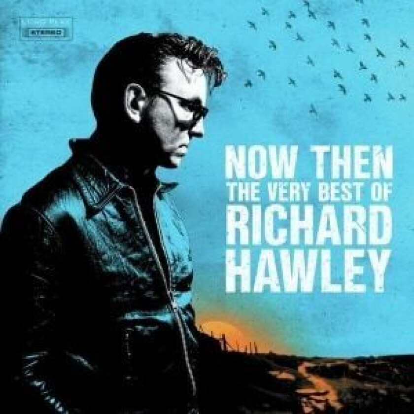 Richard Hawley - Now Then: The Very Best Of